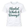 Healed, Whole & Wearing It Classic Tee in white with teal print, front view