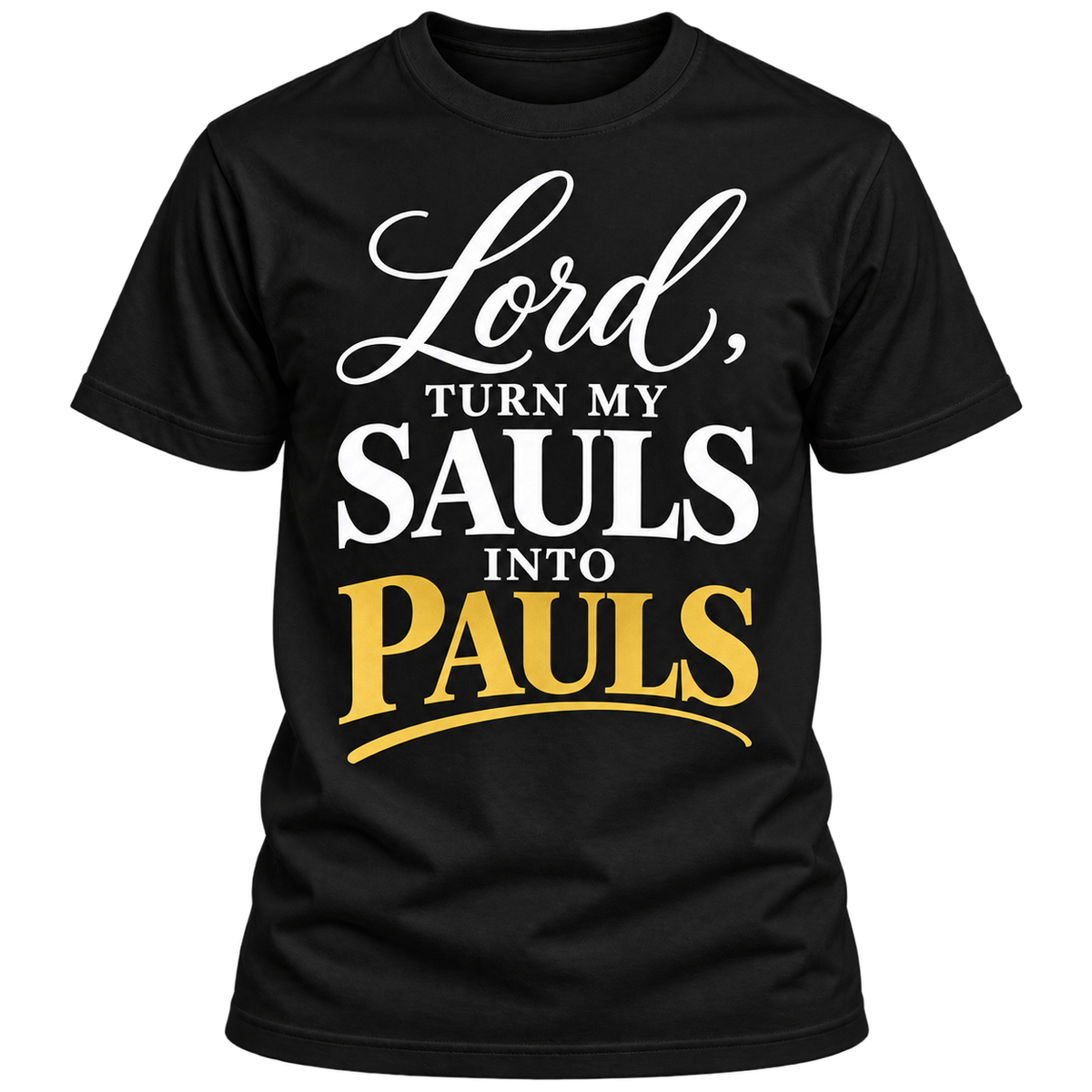Black Lord, Turn My Sauls Into Pauls DM130 tee, approved original design layout with white lettering and gold PAULS