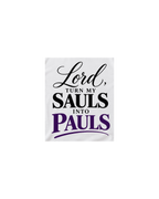 Close-up of black script and purple print of the Lord Turn My Sauls Into Pauls design